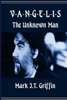 Vangelis: The Unknown Man 1471045390 Book Cover