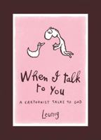 When I Talk to You: A Cartoonist Talks to God 0732280435 Book Cover