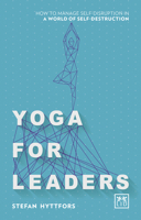 Yoga for Leaders: Reaching More Than Just Your Toes 1910649694 Book Cover