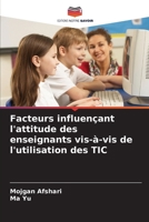 Facteurs influençant l'attitude des enseignants vis-à-vis de l'utilisation des TIC (French Edition) 6207517504 Book Cover