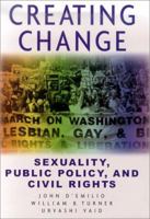 Creating Change: Public Policy, Civil Rights, & Sexuality 0312287127 Book Cover