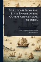 Selections From the State Papers of the Governors-general of India 1024082067 Book Cover