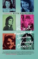 The Secret Memoirs of Jacqueline Kennedy Onassis: A Novel 031233799X Book Cover