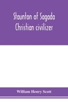Staunton of Sagada: Christian civilizer 9353977436 Book Cover