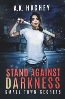 Stand Against Darkness: A Vigilante Thriller Short Story (Small Town Secrets) 1951608194 Book Cover