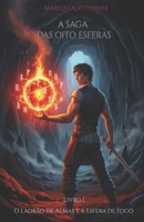 O Ladrão de Almas e a Esfera de Fogo: O primeiro livro da saga de fantasia épica A Saga das Oito Esferas (Portuguese Edition) B0FLWNL3MW Book Cover