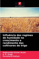 Influência dos regimes de humidade no crescimento e rendimento das cultivares de trigo 6203671401 Book Cover