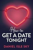 How to Get a Date Tonight 0979468582 Book Cover