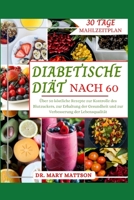 DIABETISCHE DIÄT NACH 60: Über 50 köstliche Rezepte zur Kontrolle des Blutzuckers, zur Erhaltung der Gesundheit und zur Verbesserung der Lebensqualität (German Edition) B0DPVLN6Z9 Book Cover
