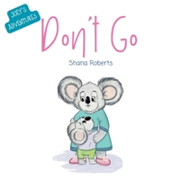 Don’t Go (American English Edition) (Joey’s Adventures) 0645882364 Book Cover