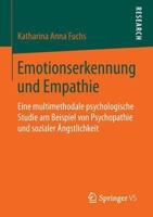 Emotionserkennung Und Empathie: Eine Multimethodale Psychologische Studie Am Beispiel Von Psychopathie Und Sozialer Angstlichkeit 365805395X Book Cover
