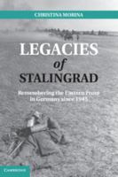 Legacies of Stalingrad: Remembering the Eastern Front in Germany Since 1945 1107614406 Book Cover