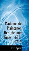 Madame de Maintenon Her life and Times 1635-1719 1117496155 Book Cover