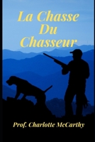 La chasse du chasseur B0BF361VXN Book Cover