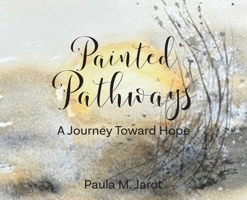 Painted Pathways: A Journey Toward Hope B0GZRG4FVZ Book Cover