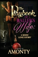 The Playbook Of A Baller's Wife: "A Hood Love Story" 1537203088 Book Cover