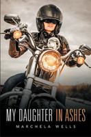 My Daughter in Ashes 1524553921 Book Cover