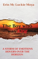 The Boy who was King: A Storm of Emotions Hovers Over the Horizon 0620927658 Book Cover