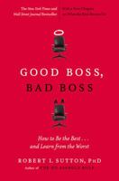 Good Boss, Bad Boss: How to Be the Best... and Learn from the Worst 0749954752 Book Cover