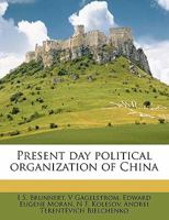 Present Day Political Organization of China 0342954229 Book Cover