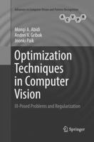 Optimization Techniques in Computer Vision: Ill-Posed Problems and Regularization 3319835017 Book Cover