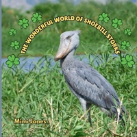 The Wonderful World of Shoebill Storks: Interesting Facts About Shoebill Storks 1958985171 Book Cover