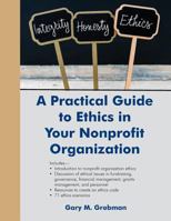 A Practical Guide to Ethics in Your Nonprofit Organization 192910961X Book Cover