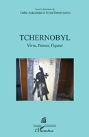 Tchernobyl: Vivre, Penser, Figurer (Présence Ukrainienne) (French Edition) 2343227616 Book Cover