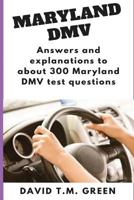 Maryland DMV: Answers and explanations to about 300 Maryland DMV test questions 1722973609 Book Cover