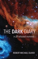 The Dark Diary: in 27 refracted moments B0C92VFM92 Book Cover