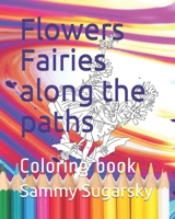 Flowers Fairies along the paths: Coloring book B095MCBL6S Book Cover