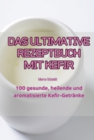 Das Ultimative Rezeptbuch Mit Kefir (German Edition) 1835832024 Book Cover