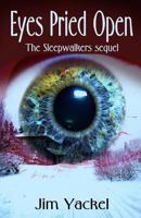 Eyes Pried Open: The Sleepwalkers Sequel 1503014002 Book Cover