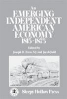 An Emerging Independent American Economy, 1815-1875 0912882409 Book Cover