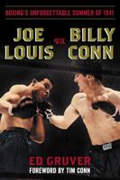 Joe Louis vs. Billy Conn: Boxing's Unforgettable Summer of 1941 1493066641 Book Cover