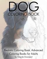 Dog Coloring Book: Realistic Coloring Book, Advanced Coloring Books for Adults 1530858062 Book Cover