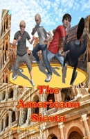 The Americano Siesta: A “Wild-time” lads’ holiday in Italy B0CGTWY3LQ Book Cover