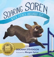 Soaring Soren: When French Bulldogs Fly 0997302046 Book Cover