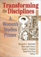 Transforming the Disciplines: A Women's Studies Primer (Haworth Innovations in Feminist Studies) (Haworth Innovations in Feminist Studies)