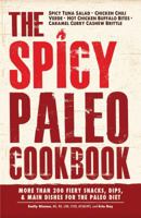 The Spicy Paleo Cookbook: More Than 200 Fiery Snacks, Dips, and Main Dishes for the Paleo Diet 1440574332 Book Cover