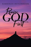 Praise God First 1098017994 Book Cover