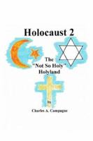 Holocaust 2: The "Not So Holy" Holyland 1410770699 Book Cover