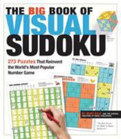 The Big Book of Visual Sudoku: 273 Puzzles that Reinvent the World's Most Popular Number Game 0761165797 Book Cover