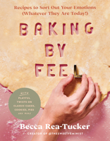 Baking by Feel: Recipes to Sort Out Your Emotions 0063160048 Book Cover