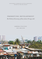 Promoting Development: The Political Economy of East Asian Foreign Aid 9811031649 Book Cover