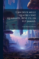L'an deux mille quatre cent quarante. RÃave s'il en fut jamais. (French Edition) 1024003612 Book Cover