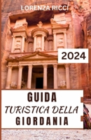 GUIDA TURISTICA DELLA GIORDANIA: Compagno di viaggio aggiornato e completo per scoprire l'antica mistica e le meraviglie naturali della Giordania (Italian Edition) B0CSNSXG23 Book Cover