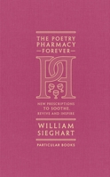 The Poetry Pharmacy Forever: New Prescriptions to Soothe, Revive and Inspire 0241611288 Book Cover