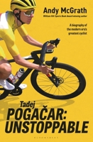 Tadej Pogacar : Unstoppable 1399426540 Book Cover