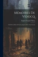 Mémoires de Vidocq: Chef de la Police de Sereté, Jusqu'en 1827, Tome Second 1022069632 Book Cover